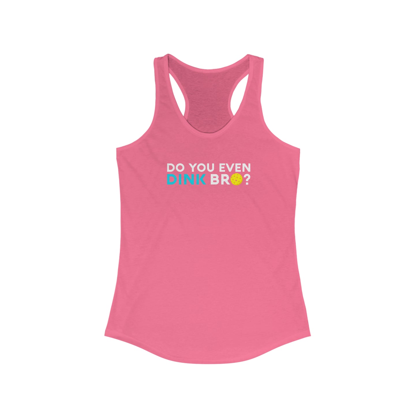 Do You Even Dink Bro? Super Cute, Funny Women's Pickleball Tank Top