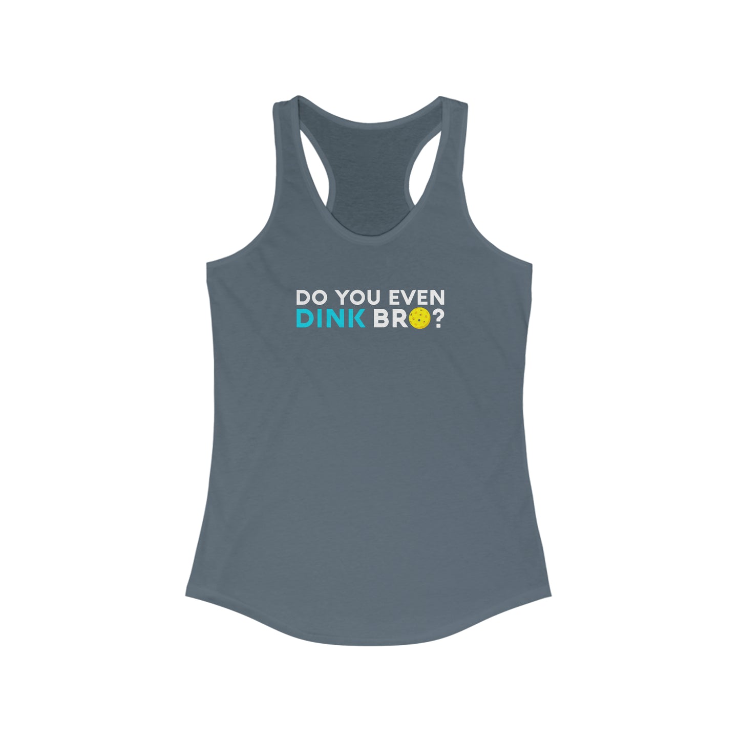 Do You Even Dink Bro? Super Cute, Funny Women's Pickleball Tank Top