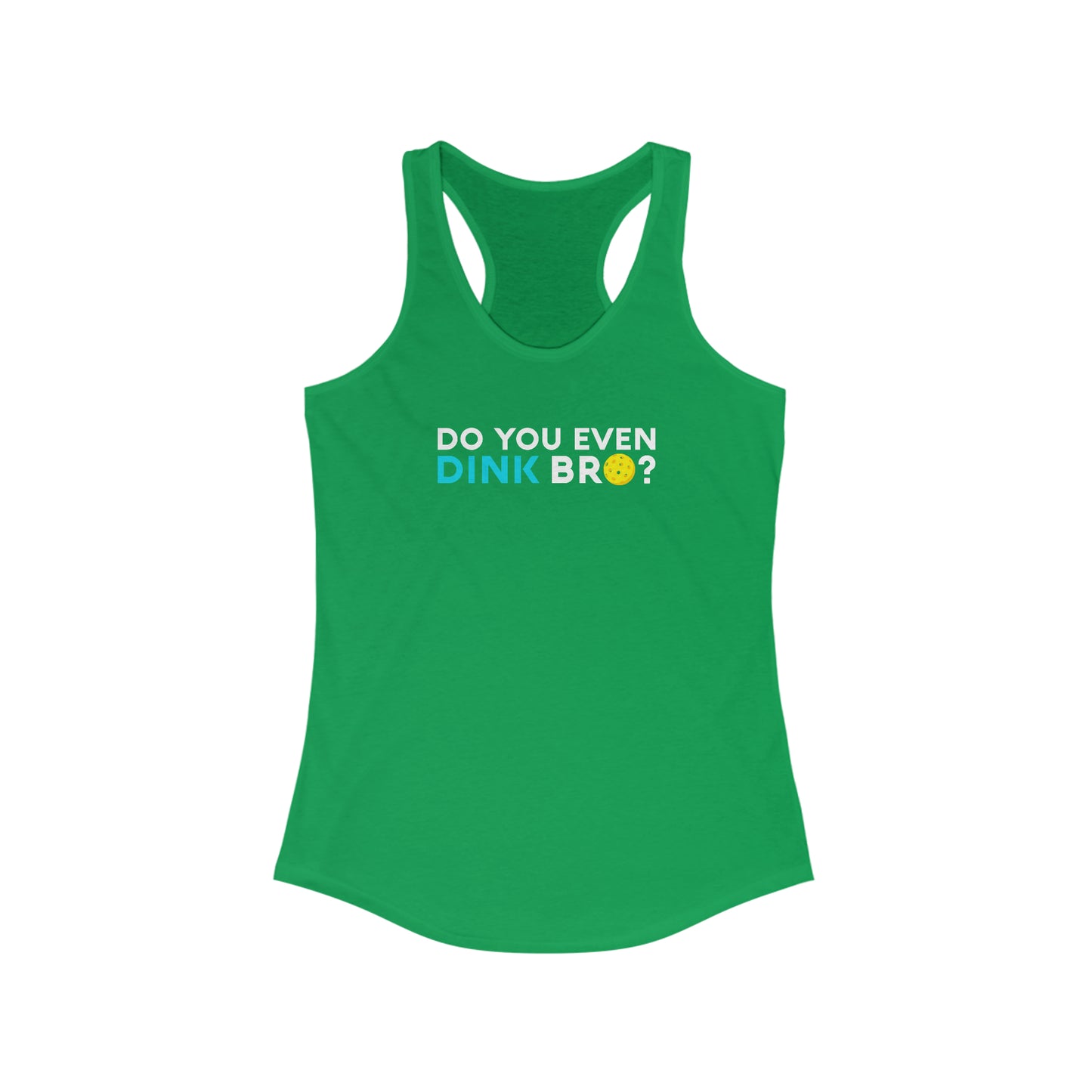 Do You Even Dink Bro? Super Cute, Funny Women's Pickleball Tank Top
