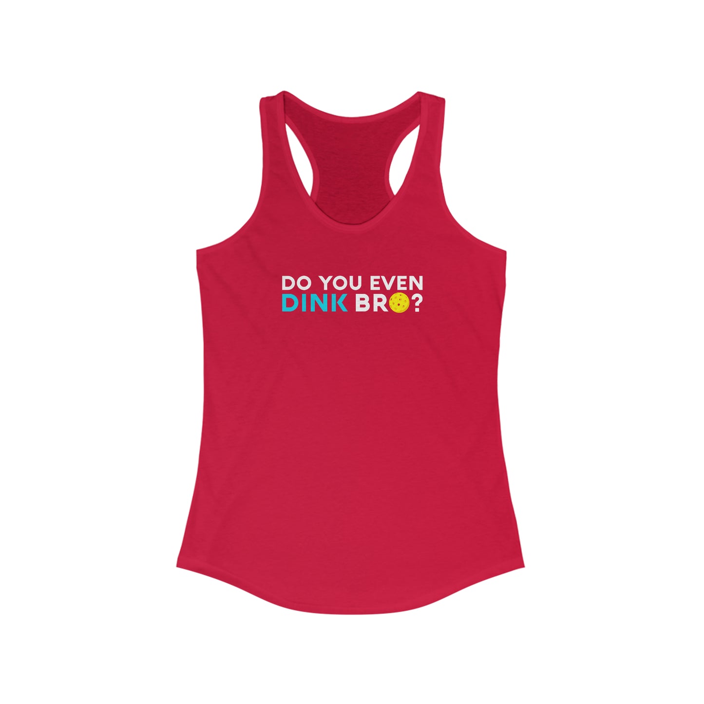 Do You Even Dink Bro? Super Cute, Funny Women's Pickleball Tank Top