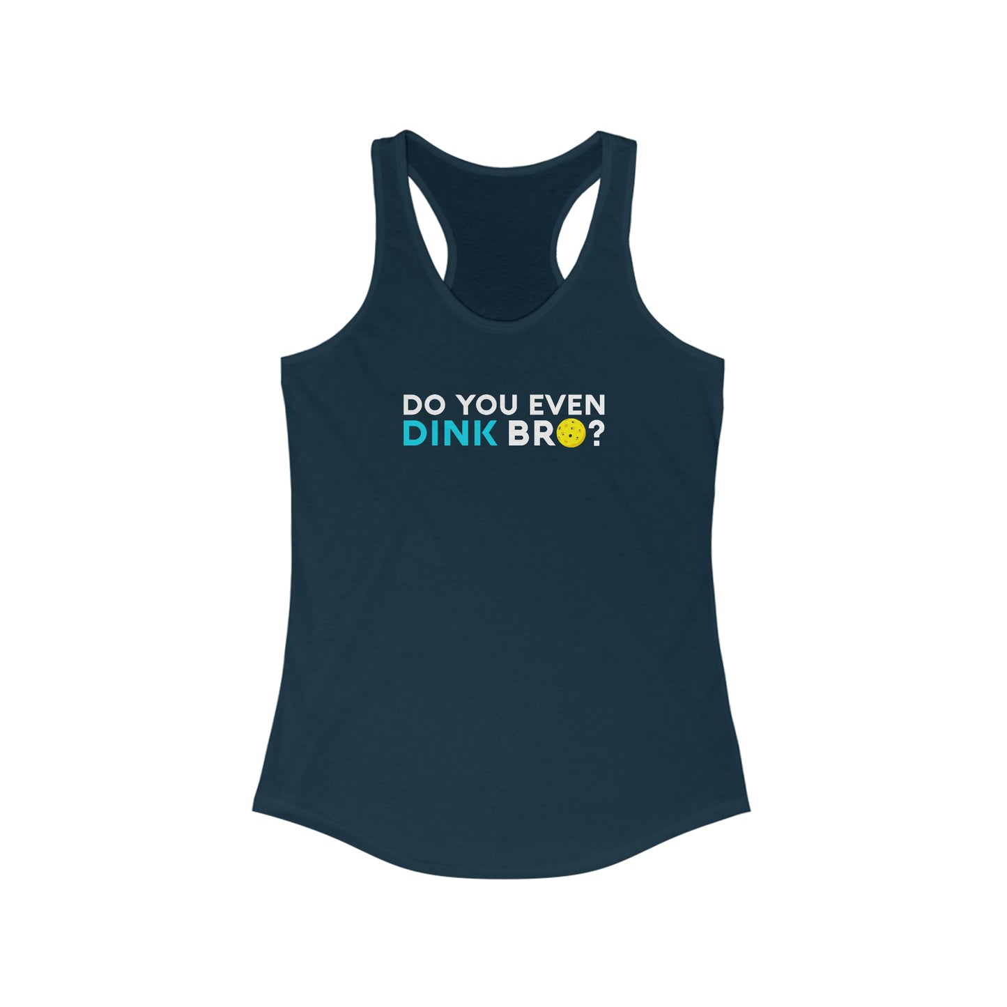 Do You Even Dink Bro? Super Cute, Funny Women's Pickleball Tank Top