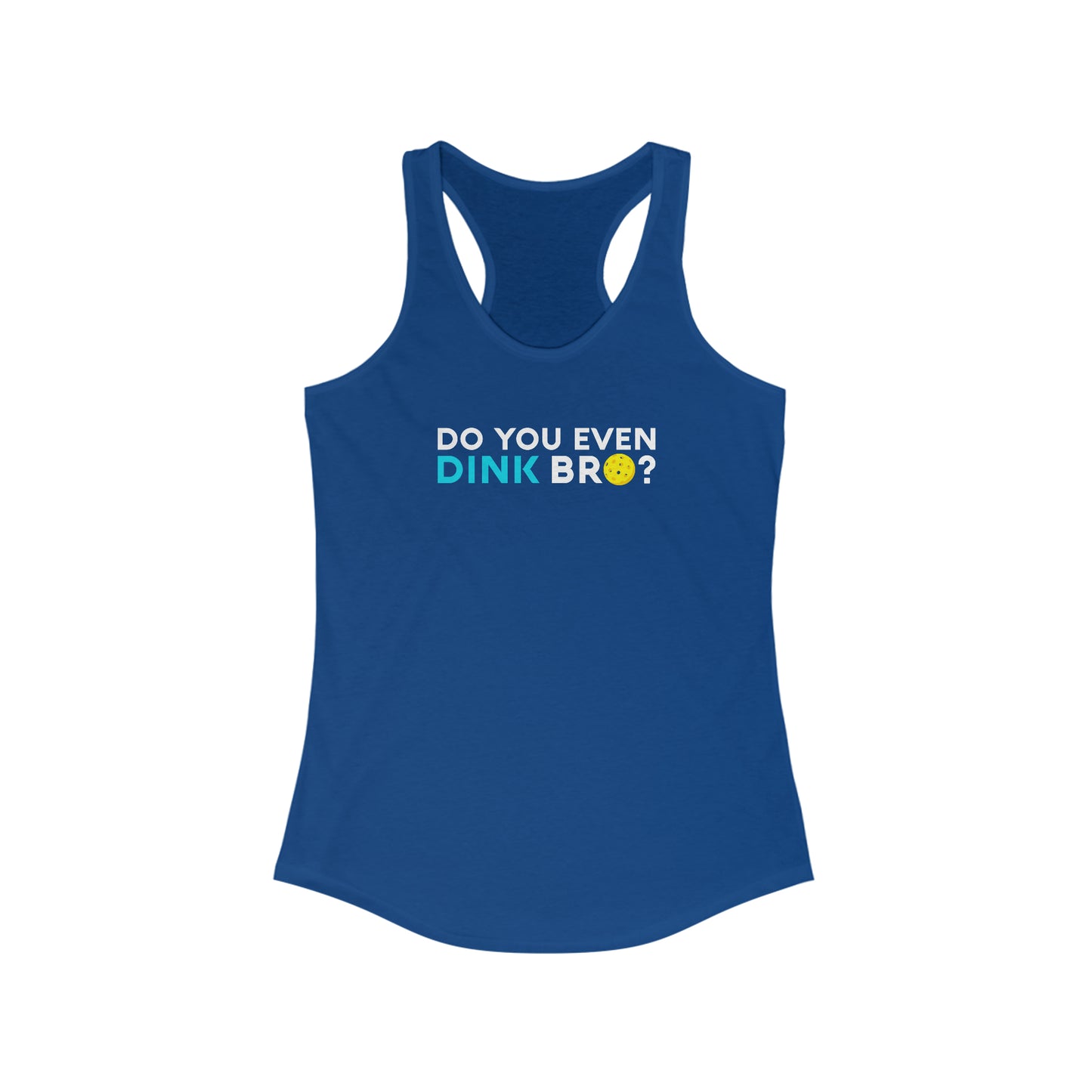Do You Even Dink Bro? Super Cute, Funny Women's Pickleball Tank Top