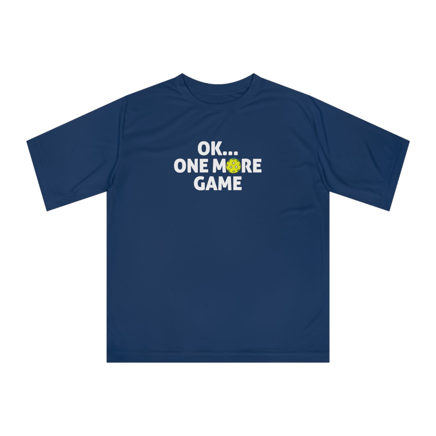 Unisex Ok...One More Game Performance Pickleball T-shirt