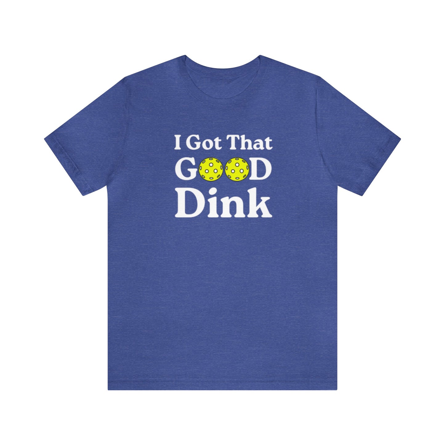 Unisex I Got That Good Dink Funny Premium Pickleball T-Shirt