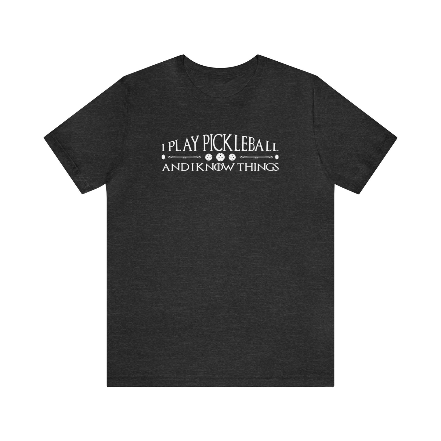 Unisex I Play Pickleball And I Know Things Premium T-Shirt