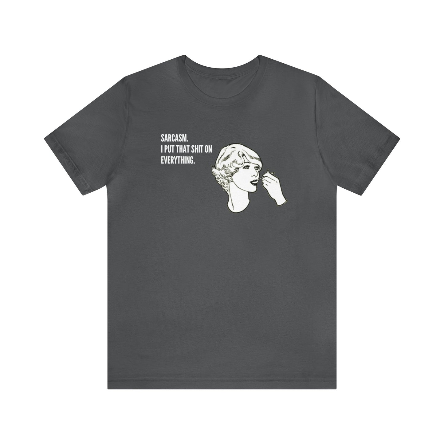 Sarcasm. I Put That Shit On Everything. Funny Unisex Premium T-Shirt