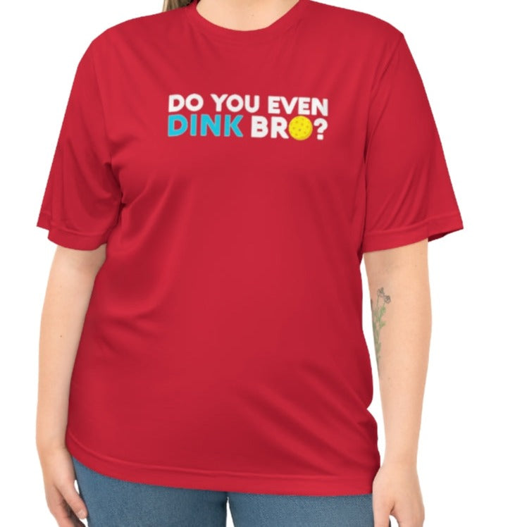 Unisex Do You Even Dink Bro? Performance Pickleball T-shirt