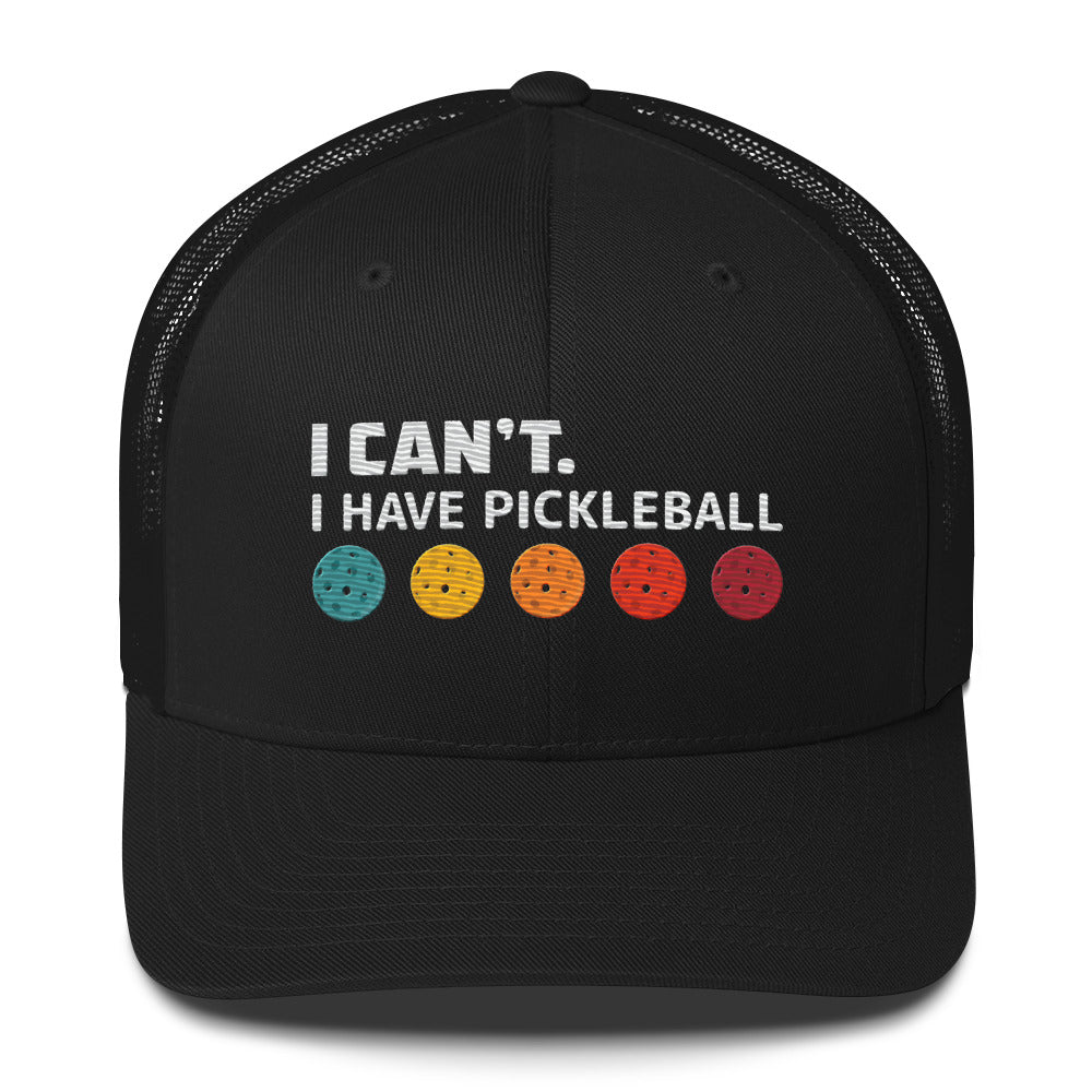 I Can't I Have Pickleball Super Cute Embroidered Pickleball Trucker Hat