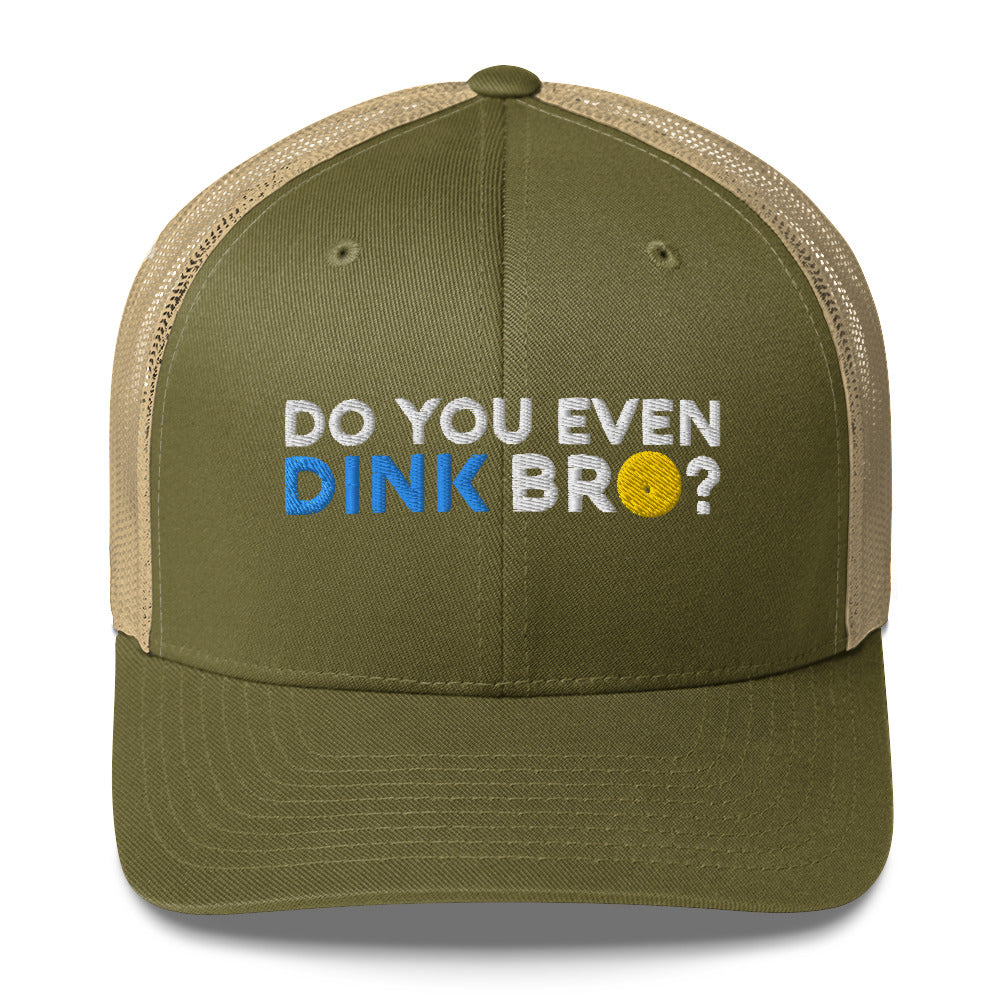 Do You Even Dink Bro? Funny Embroidered Pickleball Trucker Hat