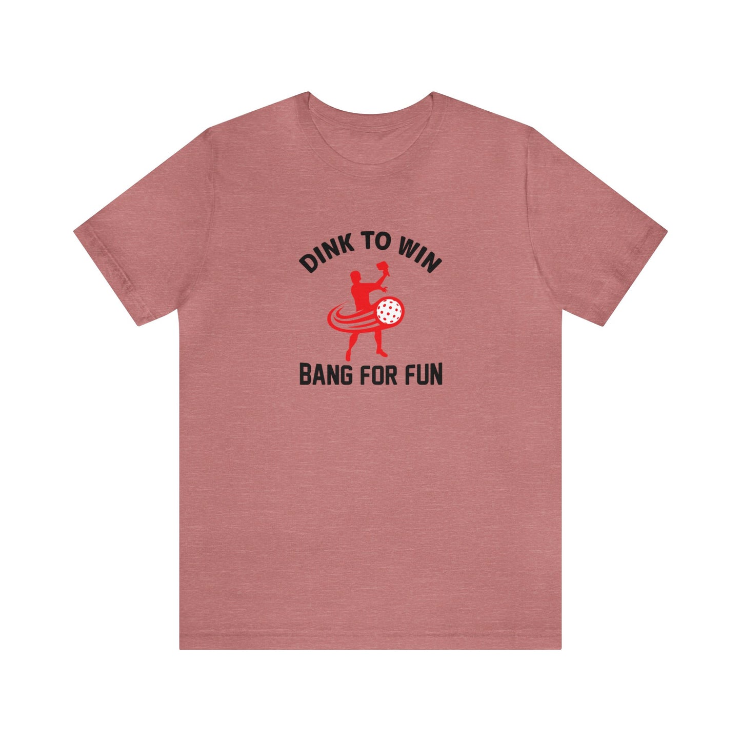 Unisex Dink To Win Bang For Fun Premium Funny Pickleball T-Shirt