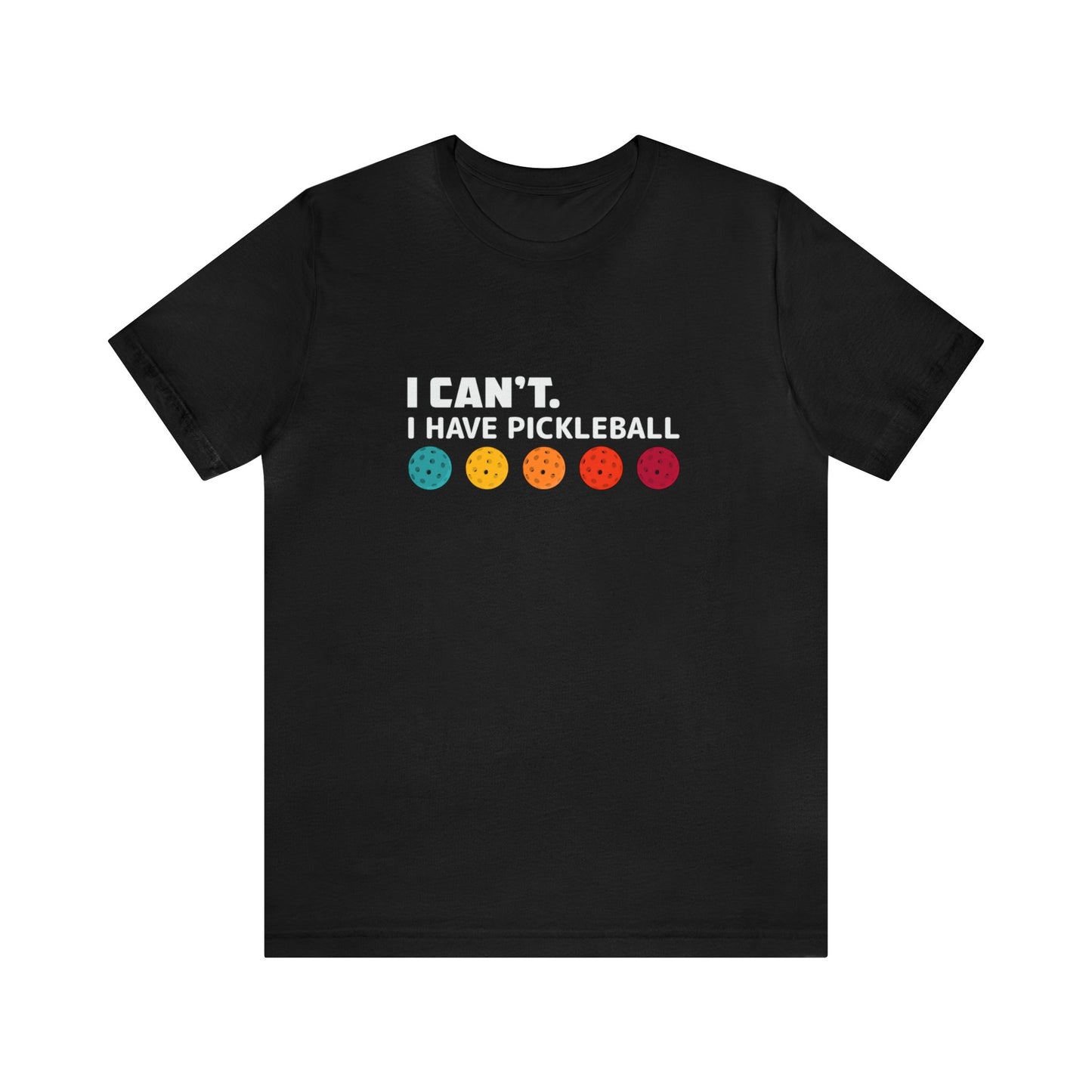 I Can't. I Have Pickleball Super Cute Unisex Premium T-Shirt