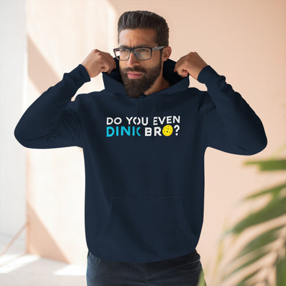 Unisex Do You Even Dink Bro? Premium Pickleball Pullover Hoodie