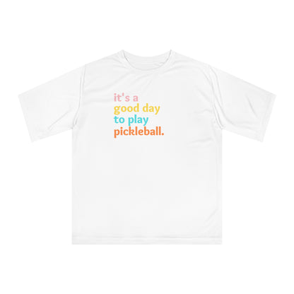It's A Good Day To Play Super Cute Unisex Pickleball Performance T-shirt