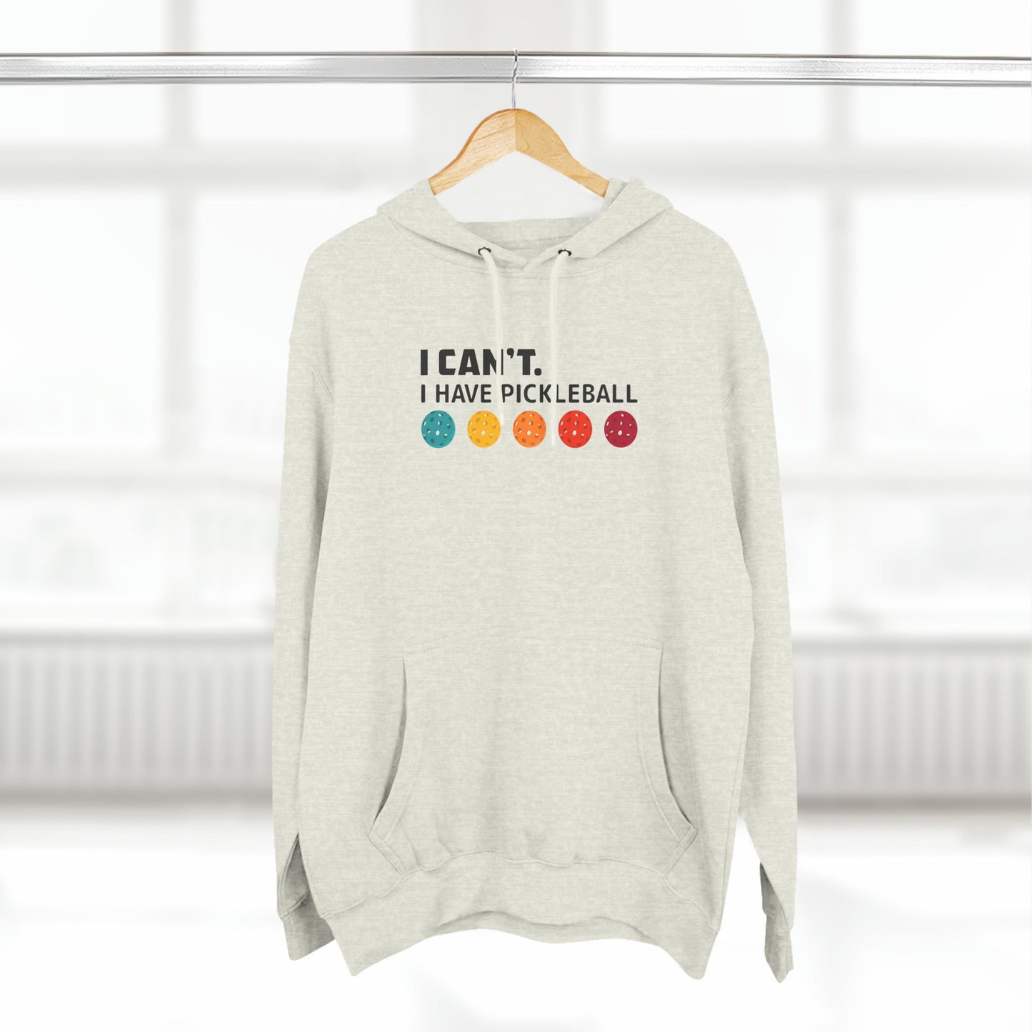 Unisex I Can't. I Have Pickleball Premium Pullover Hoodie