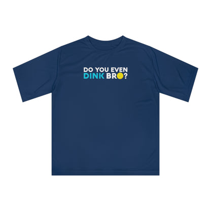 Unisex Do You Even Dink Bro? Funny Performance Pickleball T-shirt