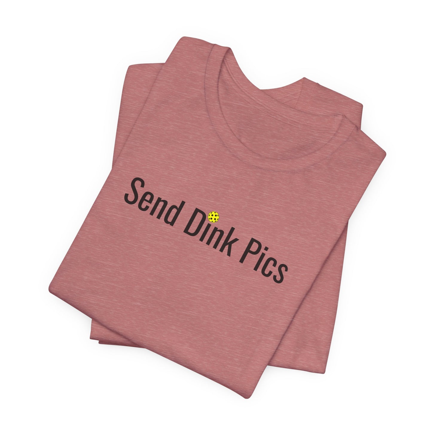 Unisex Send Dink Pics (in print) Funny Premium Pickleball T-Shirt