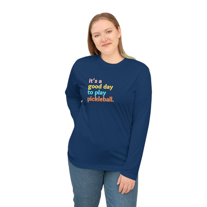Unisex It's A Good Day To Play Pickleball Performance Long Sleeve Shirt