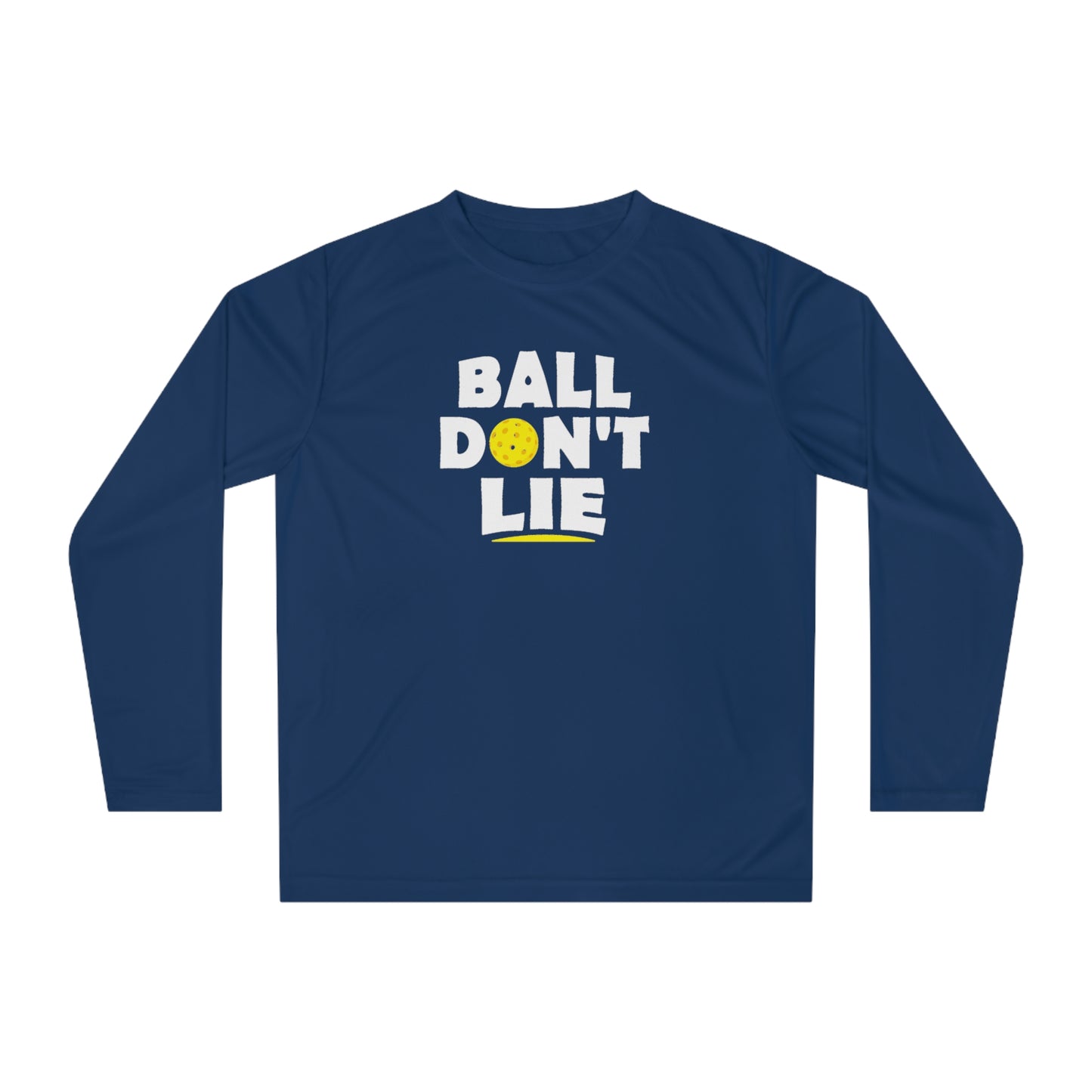 Unisex Ball Don't Lie Funny Performance Long Sleeve Pickleball Shirt