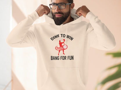Our beautiful funny Unisex Dink To Win Bang For Fun Premium Pickleball Pullover Hoodie