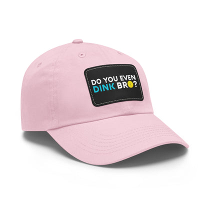 Do You Even Dink Bro? Funny Pickleball Hat with Leather Patch