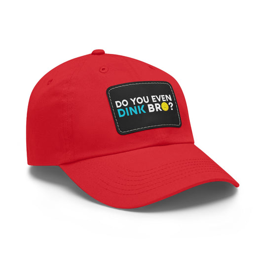 Gorgeously designed Do You Even Dink Bro? Hat with Leather Patch