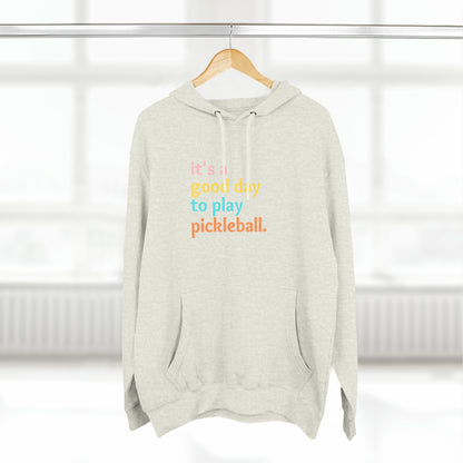 It's A Good Day To Play Pickleball Super Cute Unisex Premium Pullover Hoodie