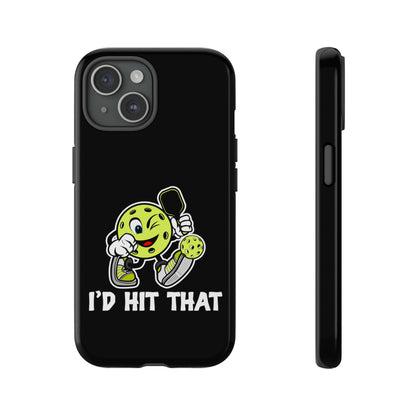 Cute, funny, cheeky, witty I'd Hit That Pickleball Tough Phone Cases