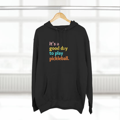 It's A Good Day To Play Pickleball Super Cute Unisex Premium Pullover Hoodie