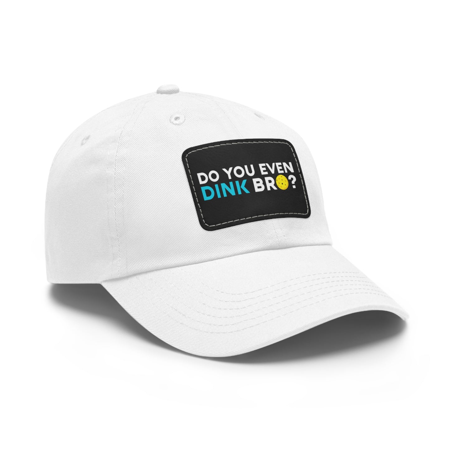 Do You Even Dink Bro? Pickleball Hat with Leather Patch