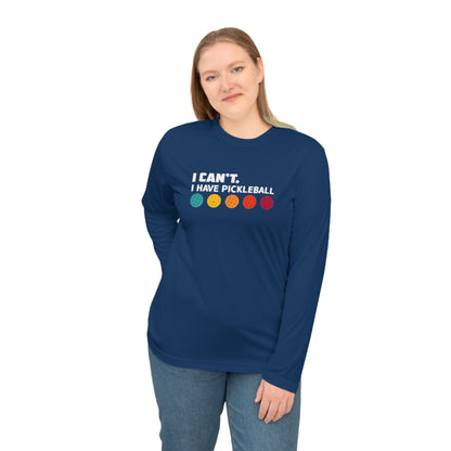 Unisex I Can't I Have Pickleball Performance Long Sleeve Shirt