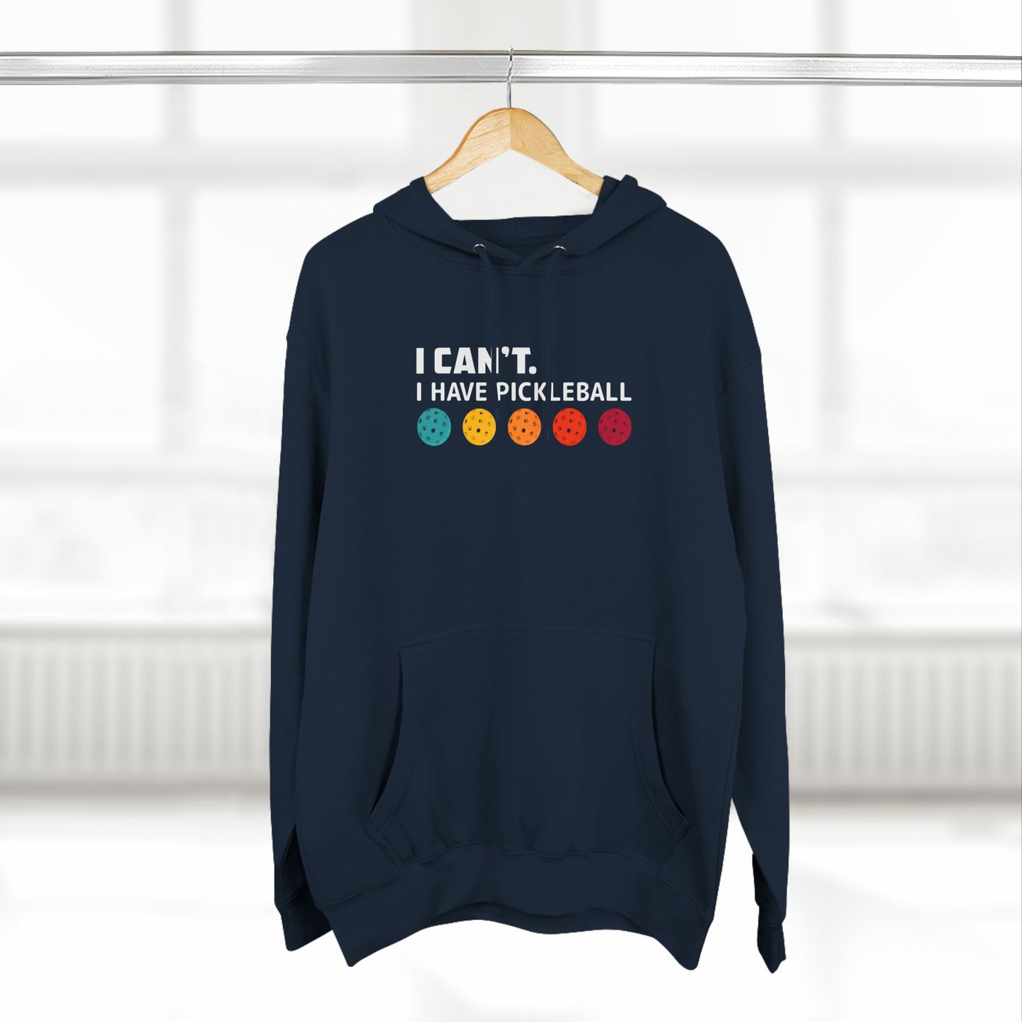 Unisex I Can't. I Have Pickleball Premium Pullover Hoodie