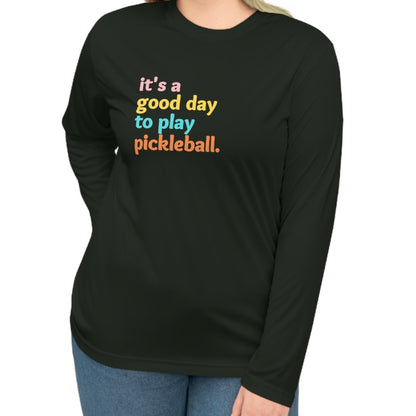 Cute Unisex It's A Good Day To Play Pickleball Performance Long Sleeve Shirt