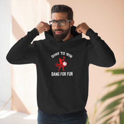 Unisex Dink To Win Bang For Fun Premium Funny Pullover Hoodie