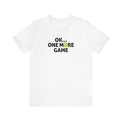 Unisex OK...One More Game Super Cute Premium Pickleball T-Shirt