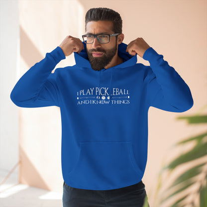 Unisex I Play Pickleball And I Know Things Premium Pullover Hoodie