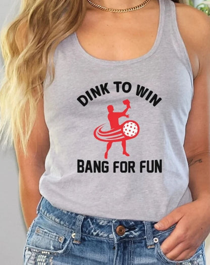 Witty, funny Dink To Win Bang For Fun Womans Racerback Pickleball Tank Top