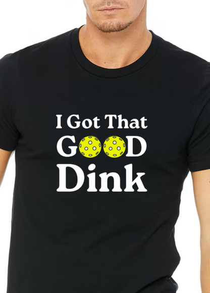 I got that good dink funny, witty, cute pickleball t-shirt for ladies and men