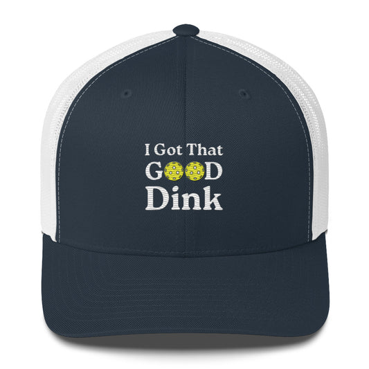 I Got That Good Dink Embroidered Pickleball Trucker Hat